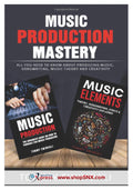 Music Production Mastery: All You Need to Know About Producing Music, Songwriting, Music Theory and Creativity