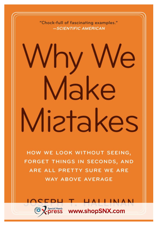 Why We Make Mistakes: How We Look Without Seeing, Forget Things in Seconds, and Are All Pretty Sure We Are Way Above Average