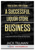 How to Start, Run & Grow a Successful Liquor Store Business: A Million Dollar Startup Guide to Success