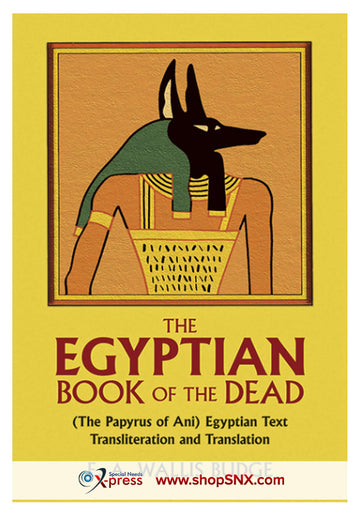 The Egyptian Book of the Dead, The : Papyrus of Ani (The Great Awakening)