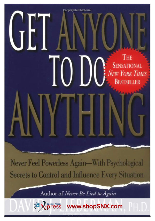 Get Anyone to Do Anything: Never Feel Powerless Again