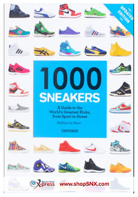 1000 Sneakers A Guide to the World's Greatest Kicks from Sports to Street Updated Edition