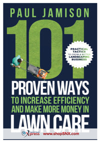 101 Proven Ways to Increase Efficiency and Make More Money in Lawn Care