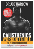 Calisthenics Workout Bible: The #1 Guide for Beginners - Over 75+ Bodyweight Exercises 