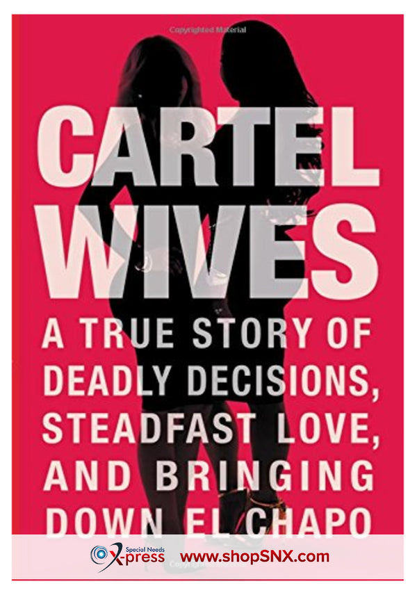 Cartel Wives: A True Story of Deadly Decisions, Steadfast Love, and Bringing Down El Chapo