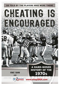 Cheating is Encouraged: A Hard-Nosed History of the 1970s Raiders