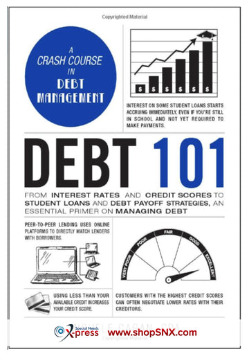 Debt 101: From Interest Rates and Credit Scores to Student Loans and Debt Payoff Strategies, an Essential Primer on Managing Debt (HARDCOVER)