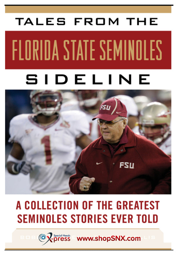 Tales from the Florida State Seminoles Sideline: A Collection of the Greatest Seminoles Stories Ever Told