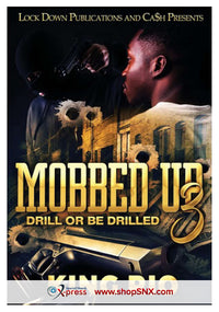 Mobbed Up Part 3: Drill or Be Drilled