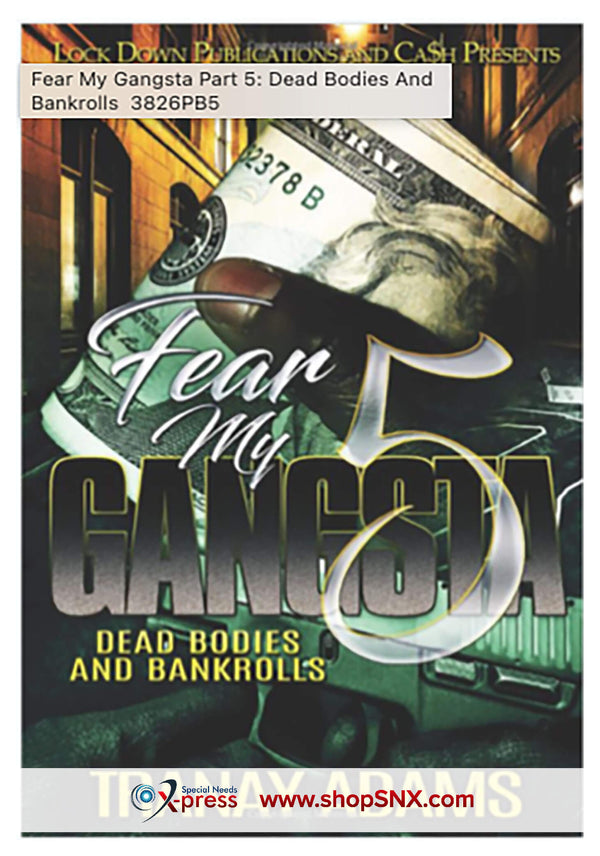 Fear My Gangsta Part 5: Dead Bodies And Bankrolls