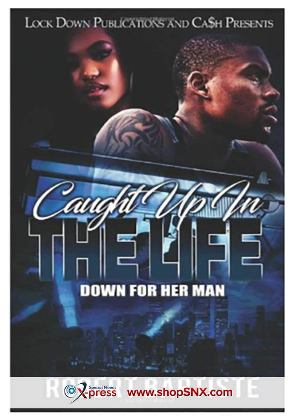 Caught Up In The Life: Down For Her Man