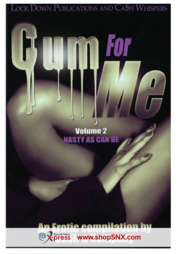 Cum For Me Part Volume 2: Nasty As Can Be