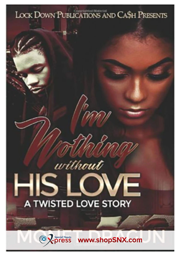 I'm Nothing Without His Love: A Twisted Love Story