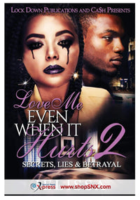 Love Me Even When It Hurts Part 2: Secrets, Lies & Betrayal