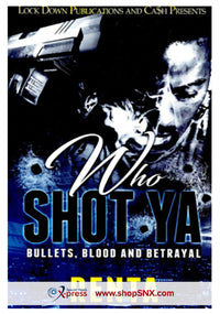 Who Shot Ya: Bullets, Blood and Betrayal