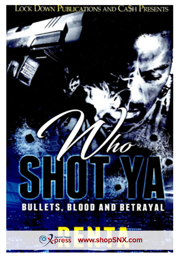 Who Shot Ya: Bullets, Blood and Betrayal