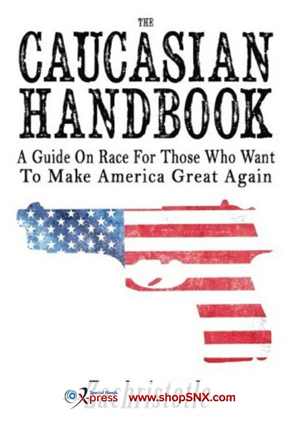 The Caucasian Handbook: A Guide on Race for Those Who Want to Make America Great Again