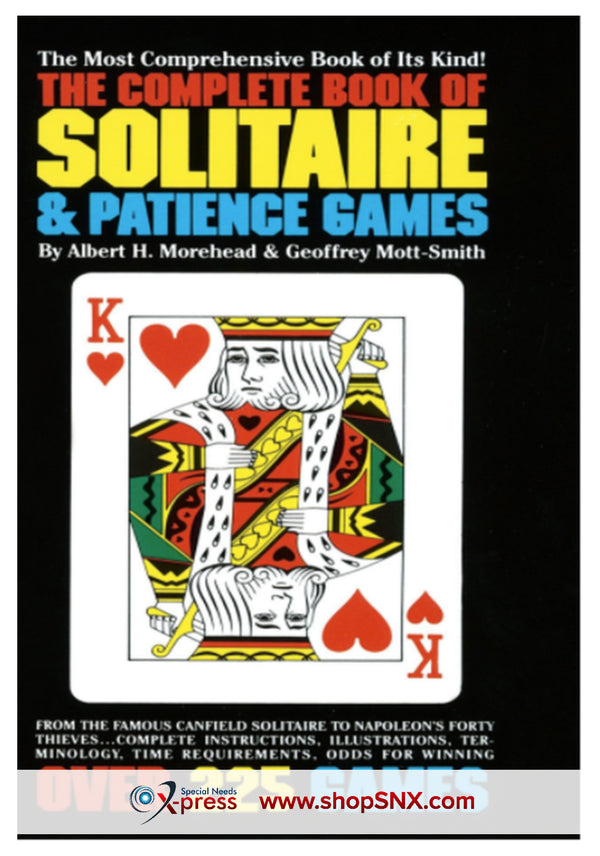 The Complete Book of Solitaire and Patience Games: The Most Comprehensive Book of Its Kind: Over 225 Games